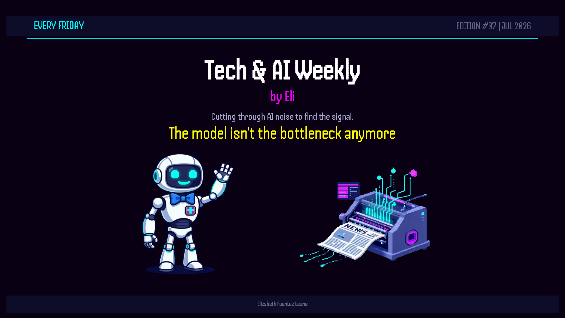 The model isn't the bottleneck anymore. Tech & AI Weekly by Eli, July 24 2026